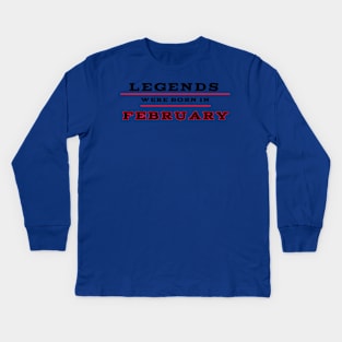 Legends were born in february Kids Long Sleeve T-Shirt